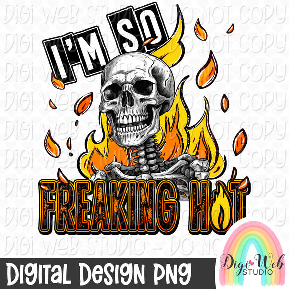 I'm So Freaking Hot 1 - Digital Design PNG