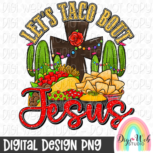 Let's Taco Bout Jesus 1 - Digital Design PNG