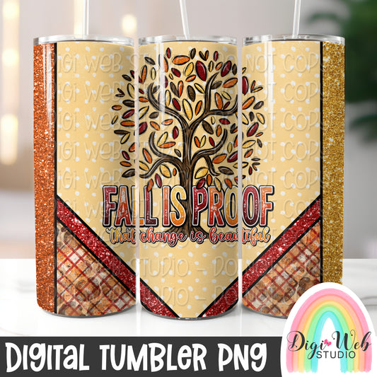 Fall Is Proof That Change Is Beautiful 1 - Digital Skinny Tumbler PNG