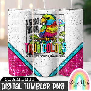 I Hear Your True Colors & That's Why I Hate You 1 - Digital Skinny Tumbler PNG