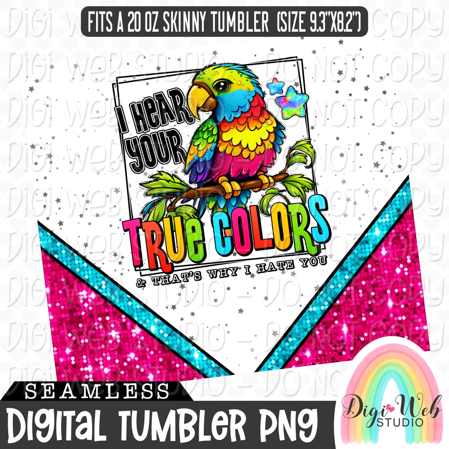 I Hear Your True Colors & That's Why I Hate You 1 - Digital Skinny Tumbler PNG