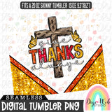 Sparkle Give Thanks Always 1 - Digital Skinny Tumbler PNG