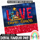 Sparkle Love Came Down Nativity 2 - Digital Skinny Tumbler PNG