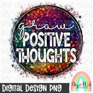 Grow Positive Thoughts 1 - Digital Design PNG