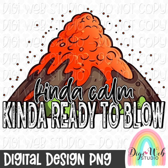 Kinda Calm Kinda Ready To Blow 1 - Digital Design PNG