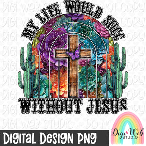My Life Would Succ Without Jesus 1 - Digital Design PNG