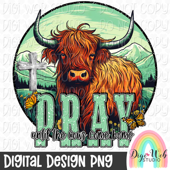 Pray Until The Cows Come Home 1 - Digital Design PNG