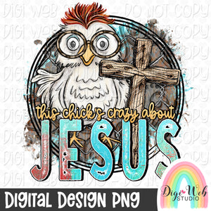 This Chick's Crazy About Jesus 1 - Digital Design PNG