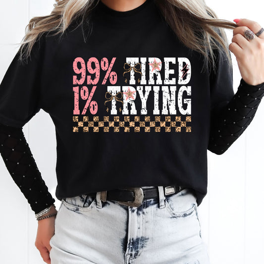 99% Tired 1% Trying 1 - 2026 Digital PNG Design