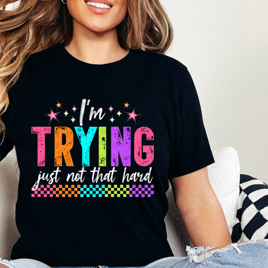 I'm Trying Just Not That Hard 1 - Digital PNG Design