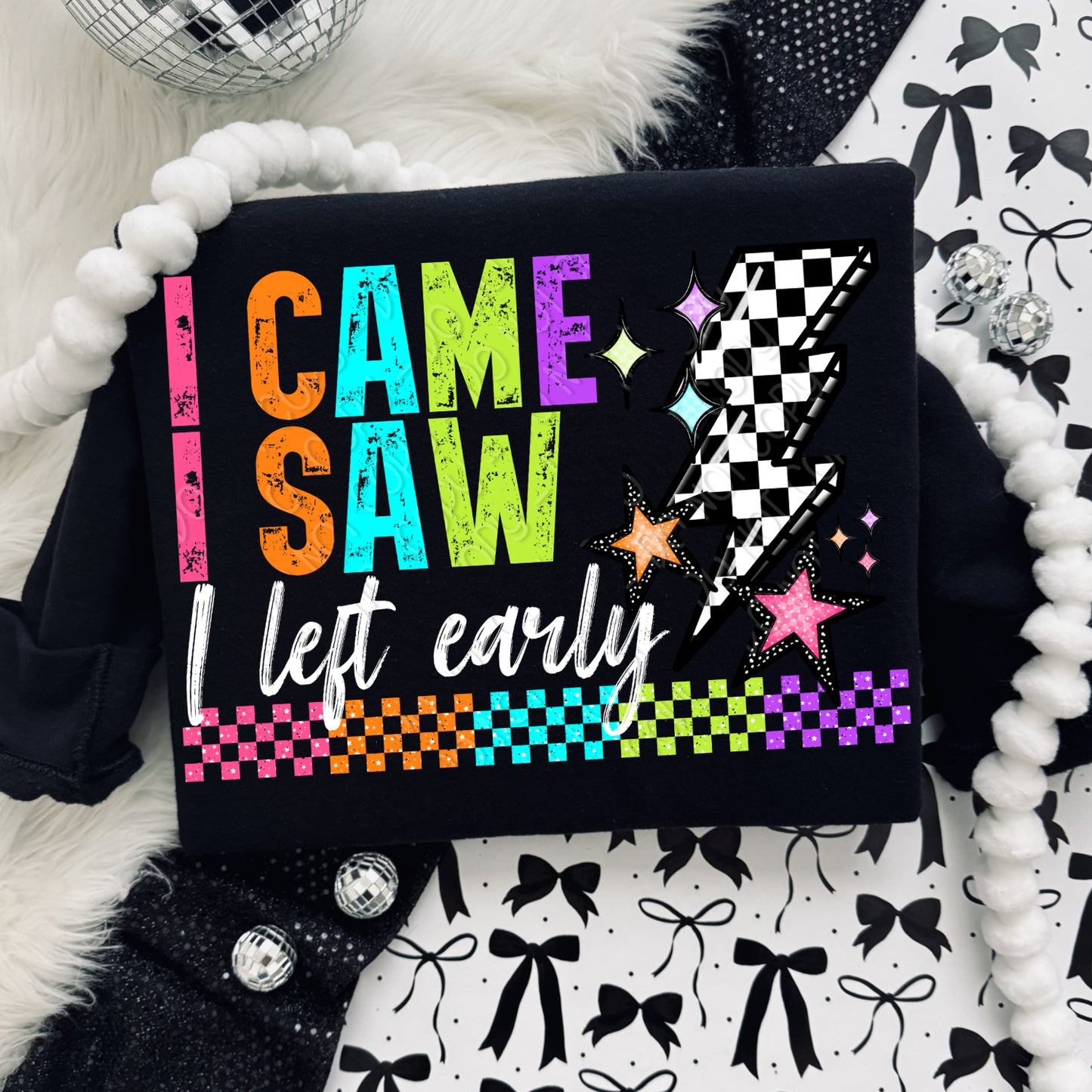 I Came I Saw I Left Early 1 - 2026 Digital PNG Design