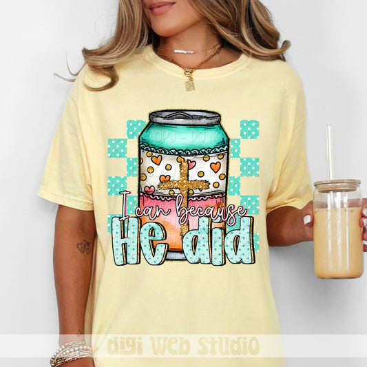 I Can Because He Did 1 - 2025 Digital PNG Design