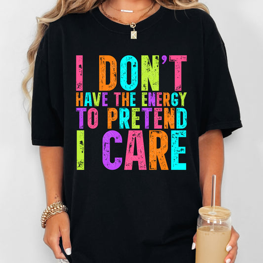 I Don't Have The Energy To Pretend I Care 1 - 2026 Digital PNG Design