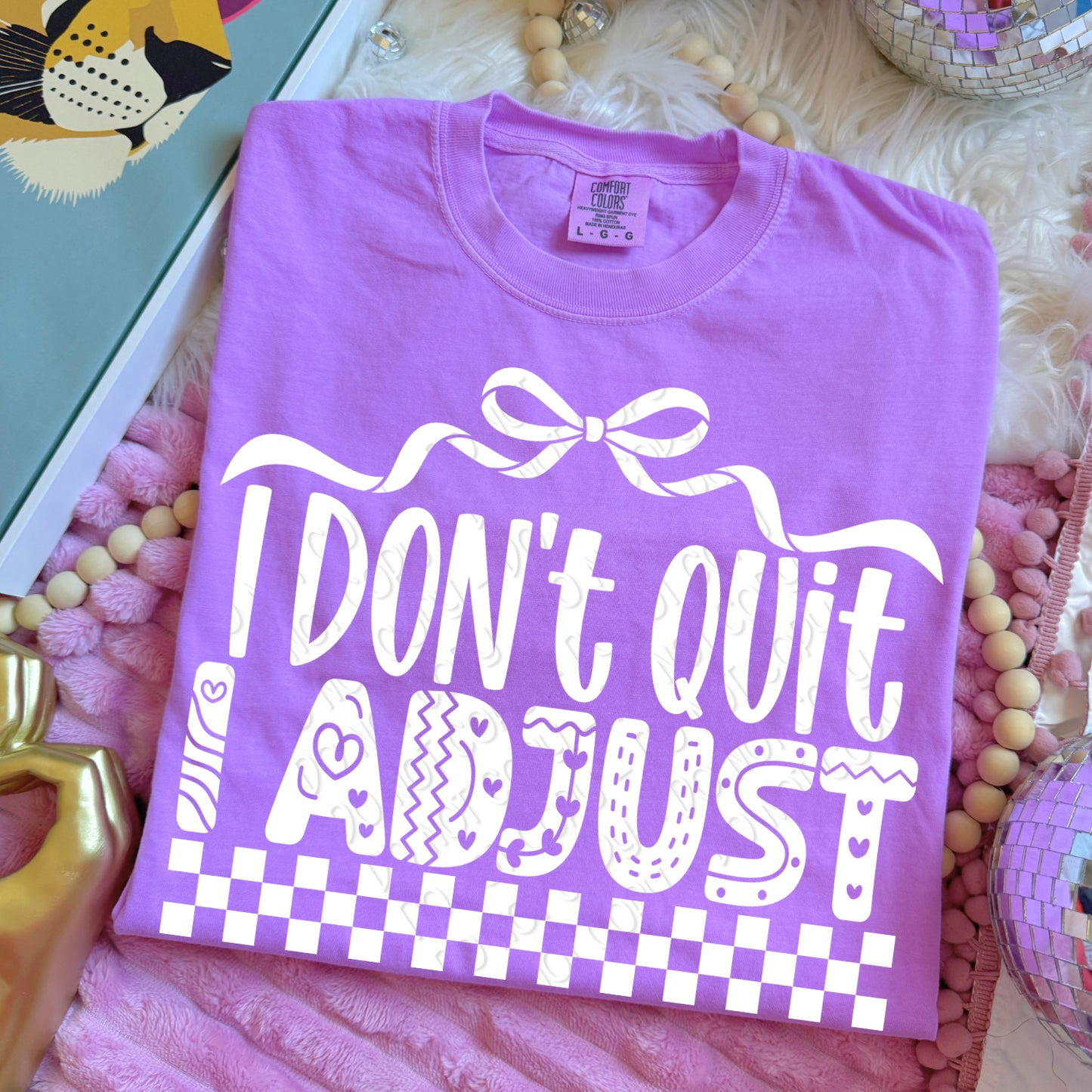 I Don't Quit I Adjust 1 - 2026 Digital PNG Design