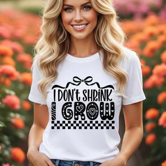 I Don't Shrink I Grow 1 - 2026 Digital PNG Design