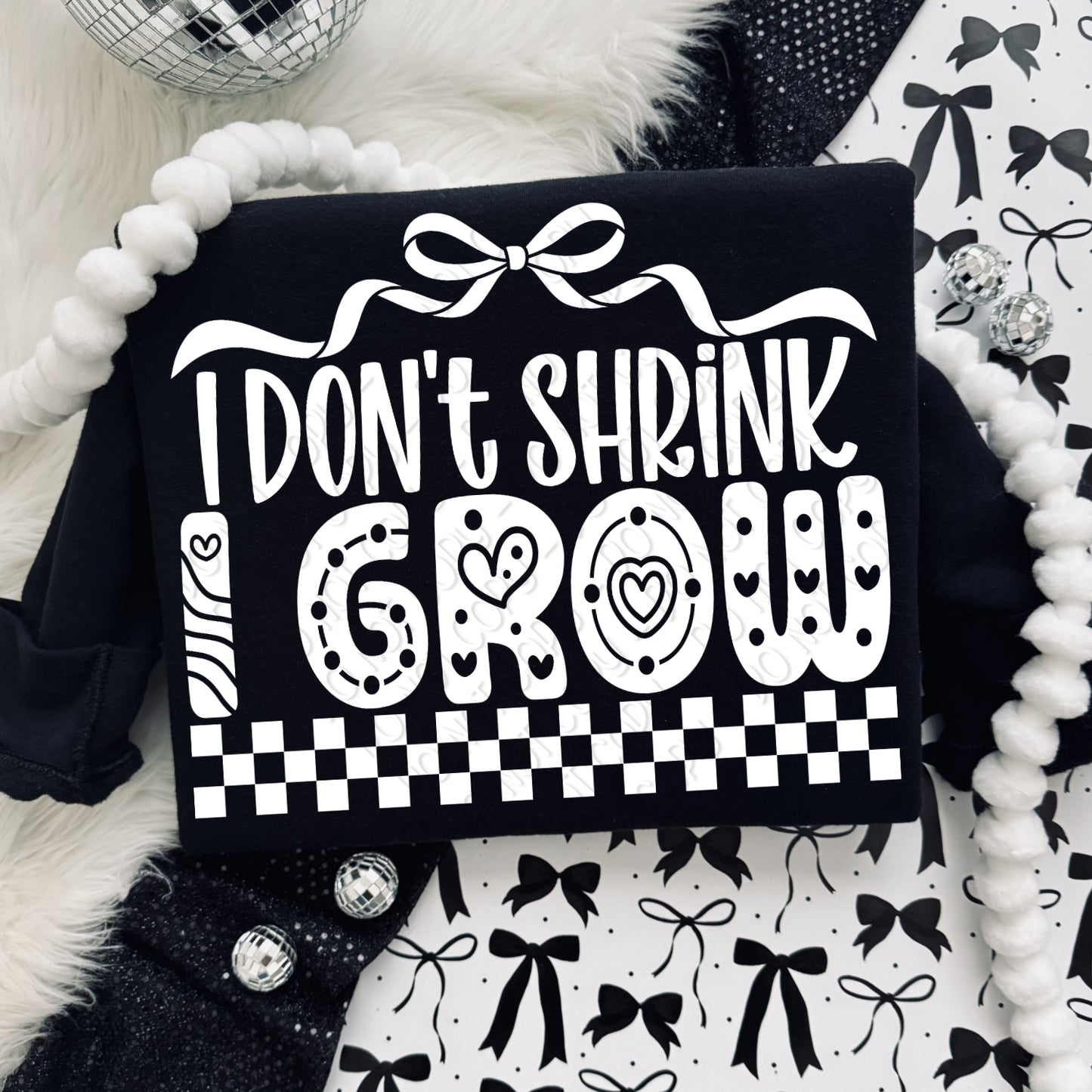 I Don't Shrink I Grow 1 - 2026 Digital PNG Design