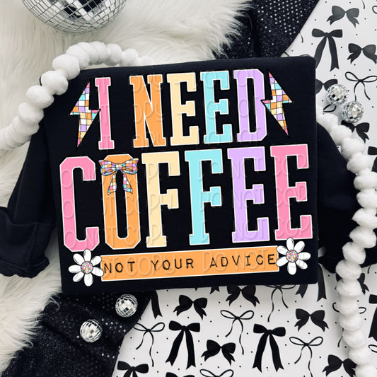 I Need Coffee Not Your Advice 1 - Digital PNG Design