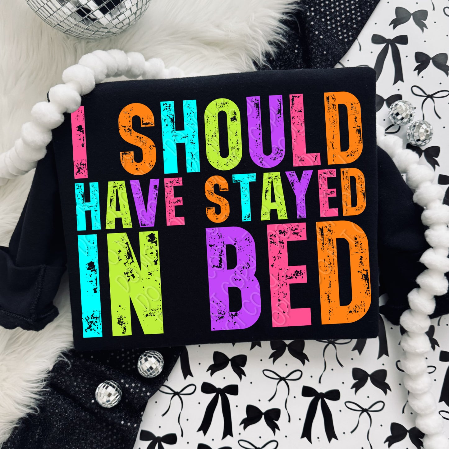 I Should Have Stayed In Bed 1 - 2026 Digital PNG Design