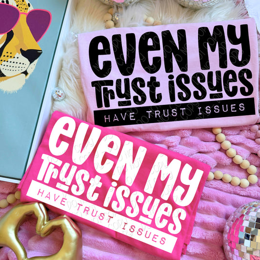 Even My Trust Issues Have Trust Issues 1 - 2026 Digital PNG Design