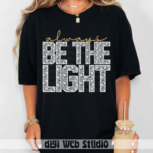 Faux Embroidery White Lace Always Be The Light 1 - 2025 Digital PNG Design