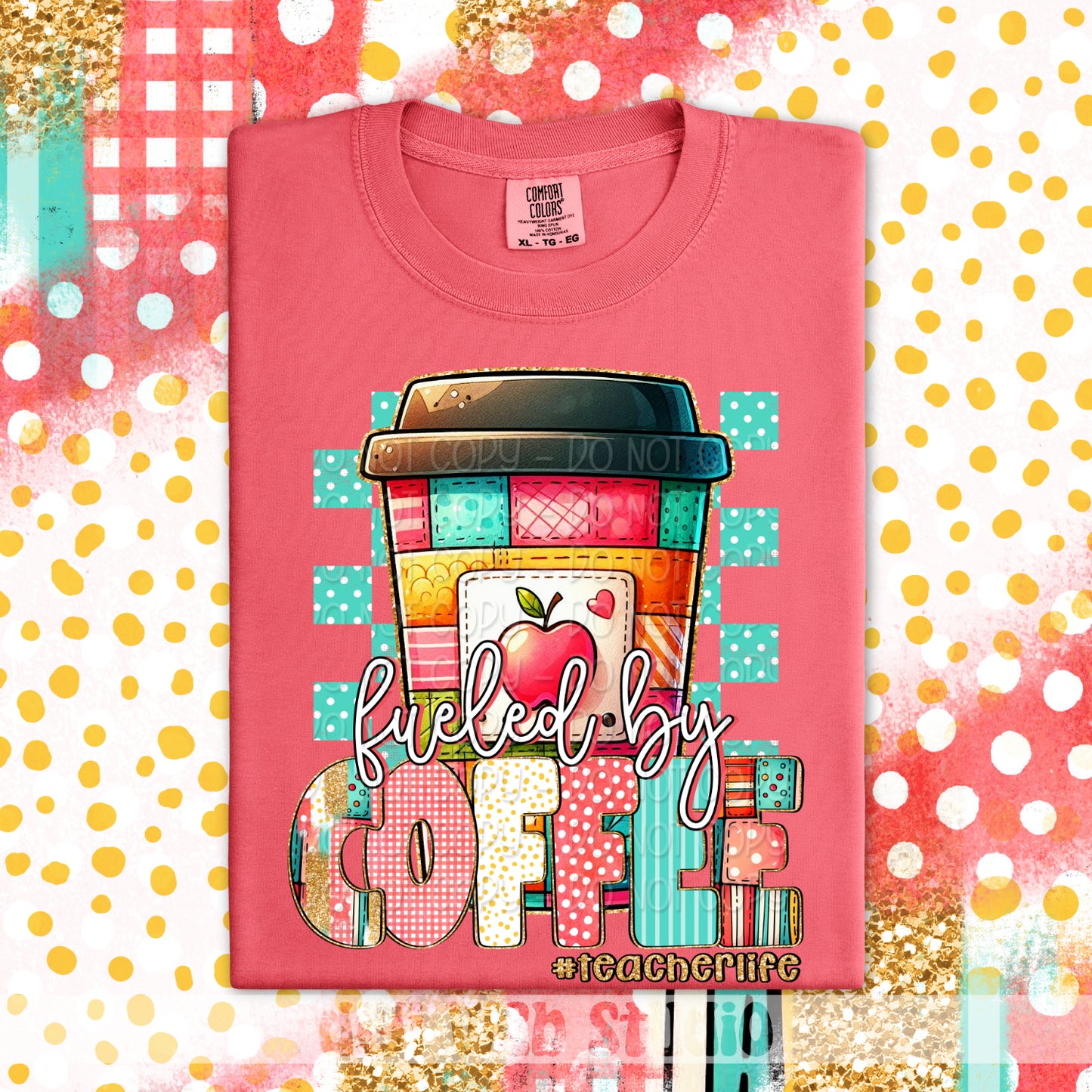 Fueled By Coffee Teacher Life 1 - 2025 Digital PNG Design