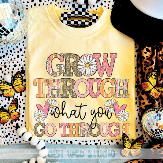 Grow Through What You Go Through 1 - 2025 Digital PNG Design