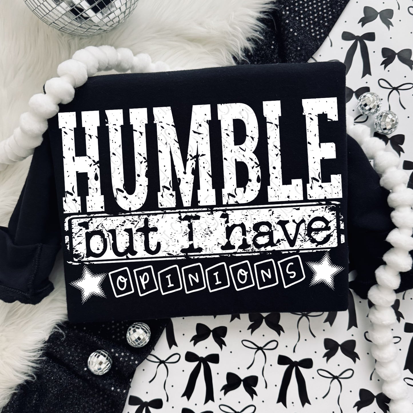 Humble But I Have Opinions 1 - 2026 Digital PNG Design