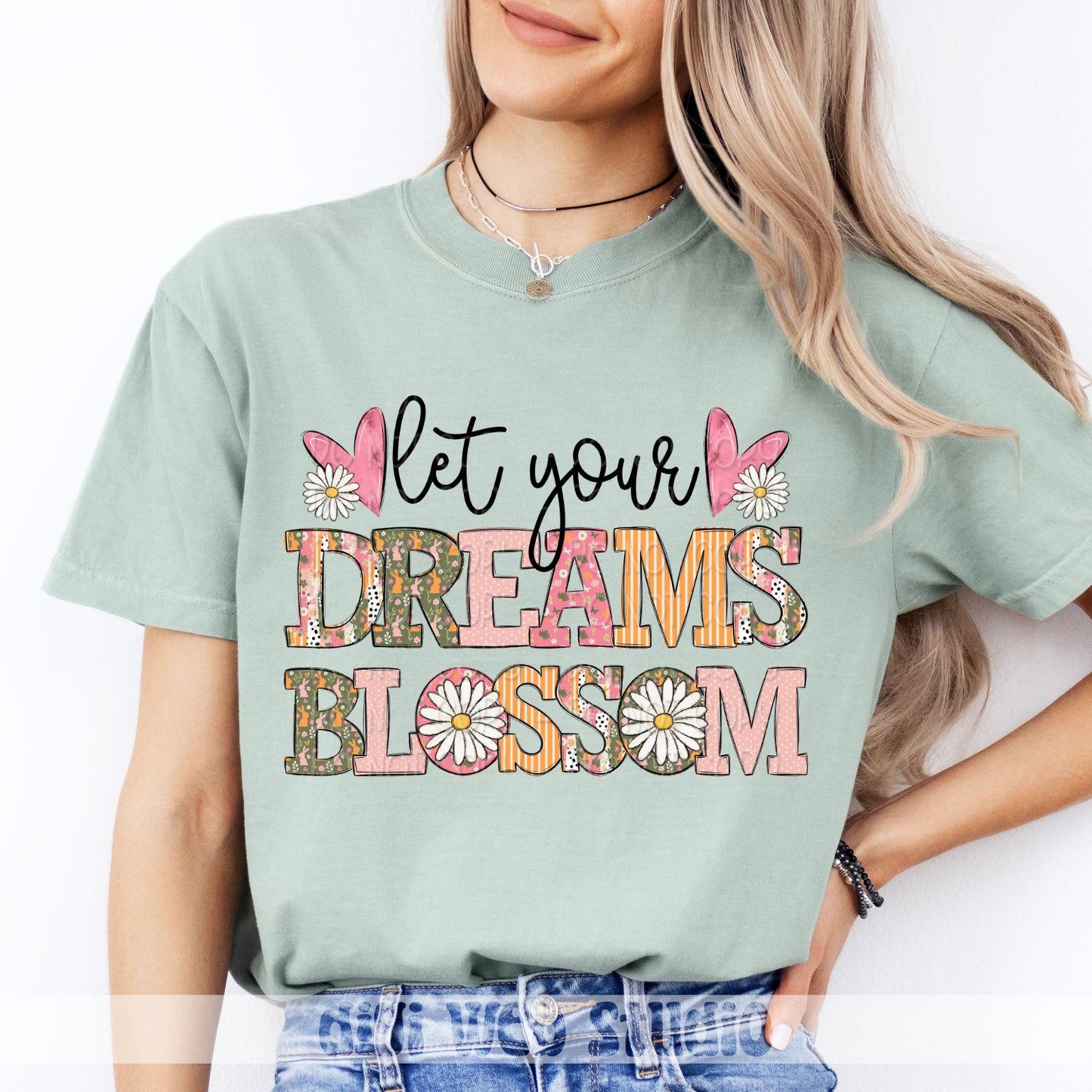 Let Your Dreams Blossom 1 - 2025 Digital PNG Design