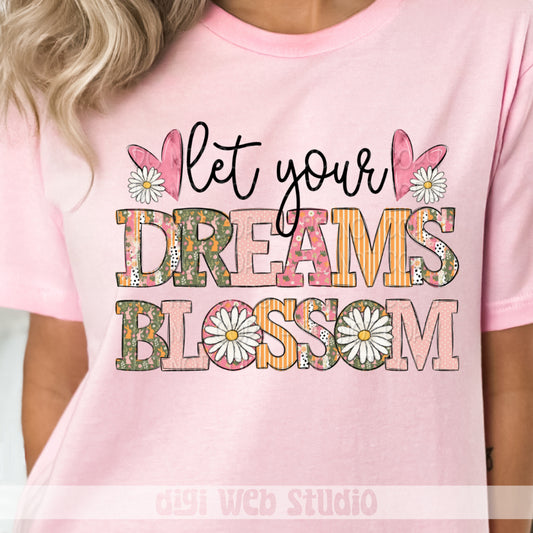 Let Your Dreams Blossom 1 - 2025 Digital PNG Design