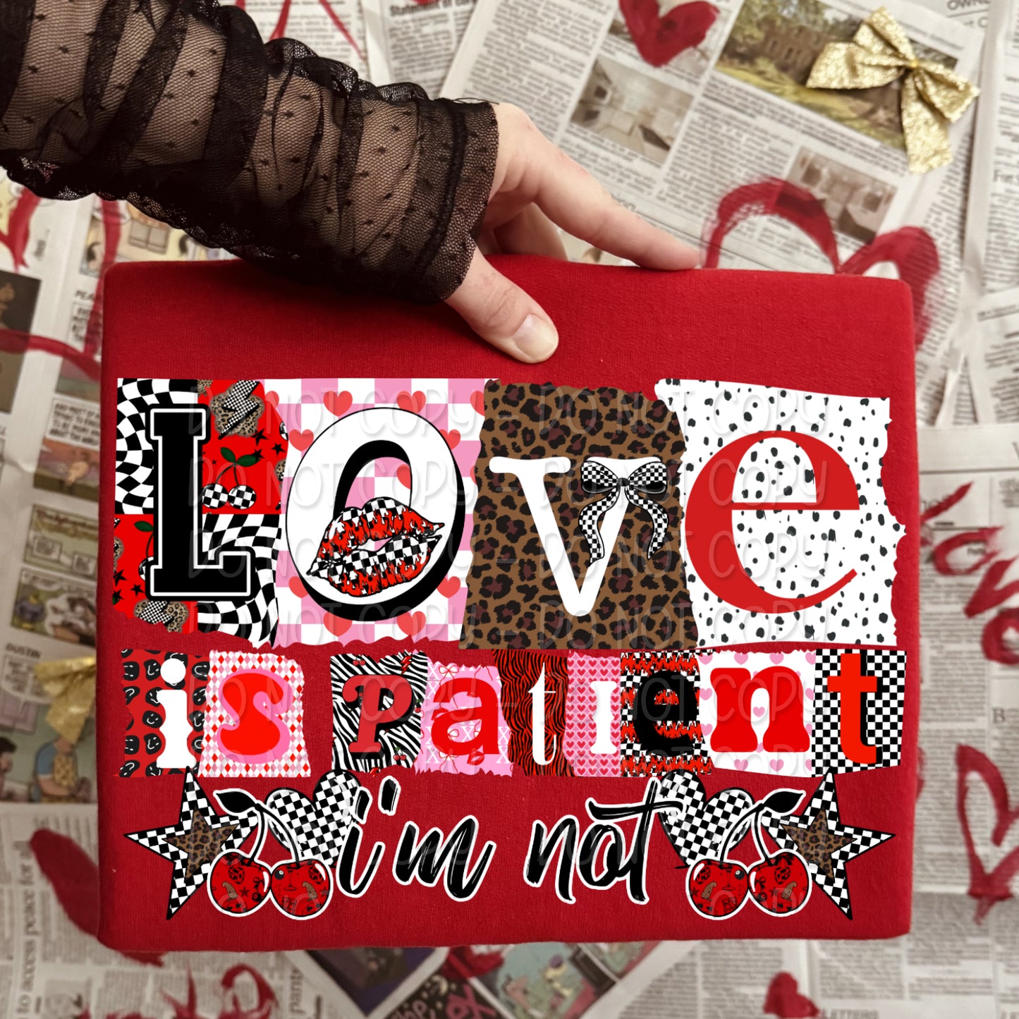 Love Is Patient I'm Not 1 - Digital PNG Design w/ Sleeve