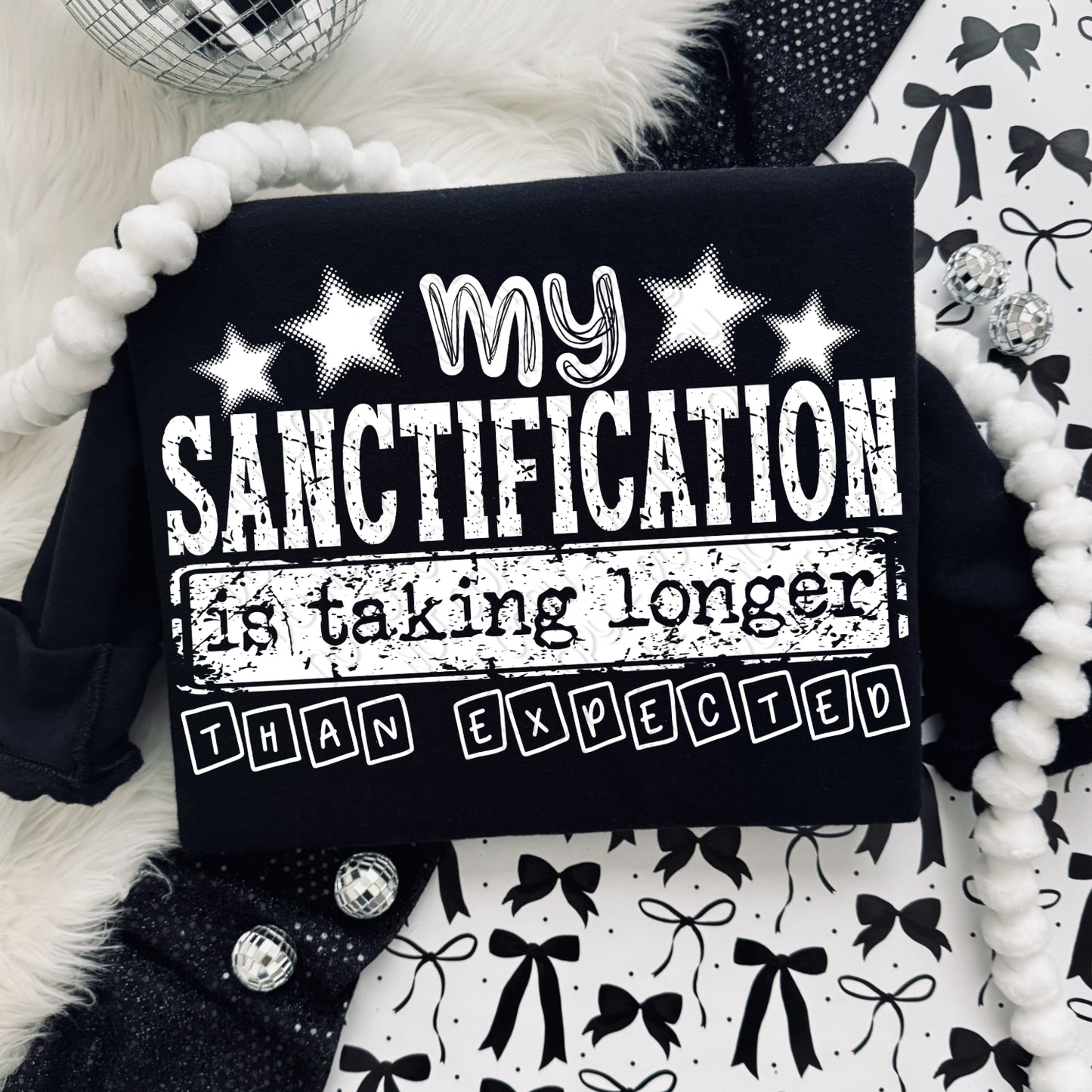 My Sanctification Is Taking Longer Than Expected 1 - 2026 Digital PNG Design