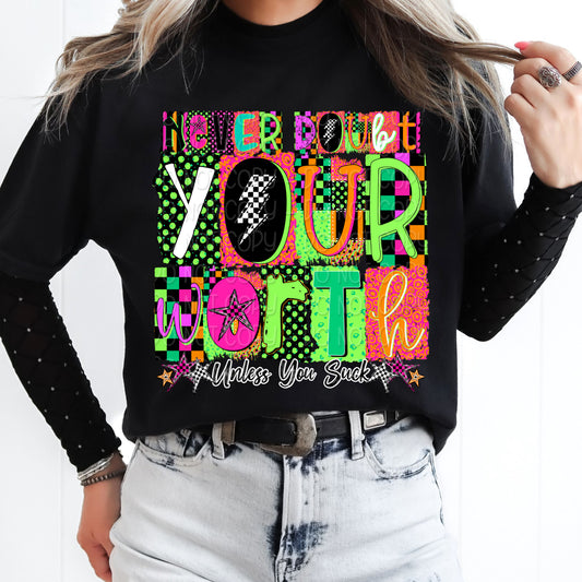 Never Doubt Your Worth Unless You Suck 1 - 2026 Digital PNG Design