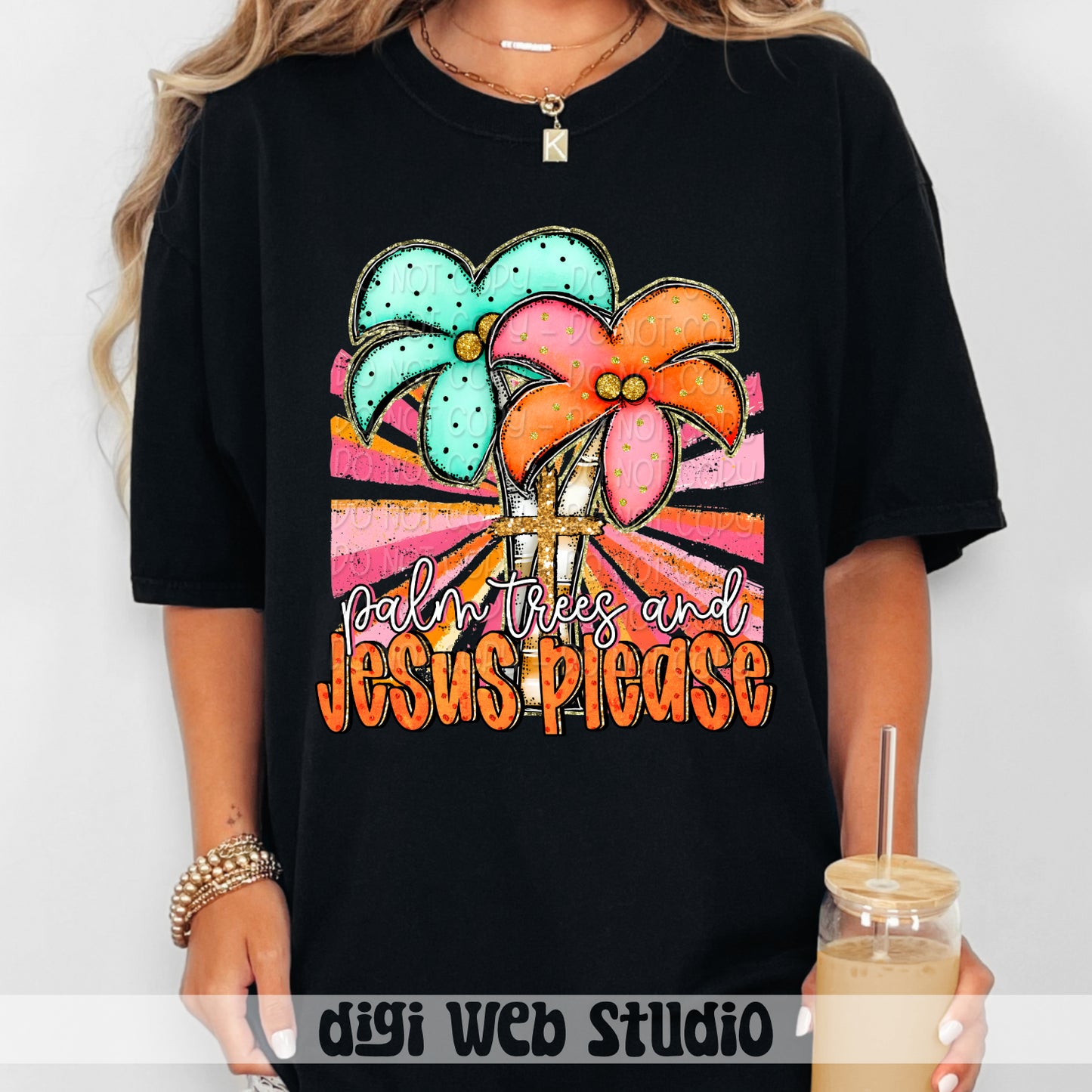 Palm Trees and Jesus Please 1 - 2025 Digital PNG Design