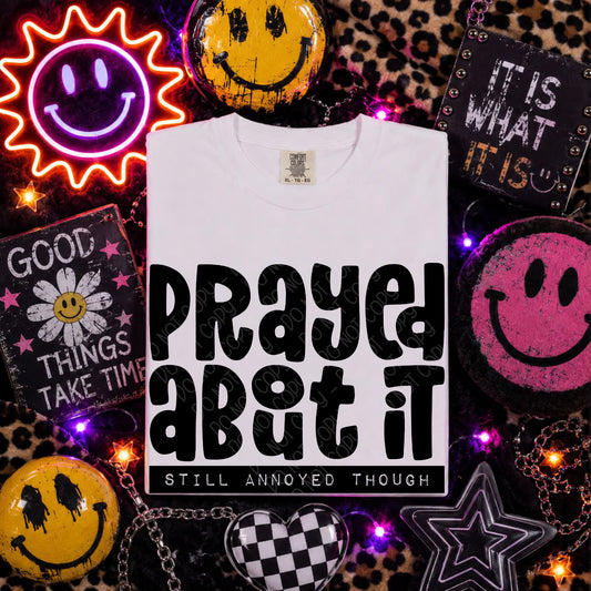 Prayed About It Still Annoyed Though 1 - 2026 Digital PNG Design