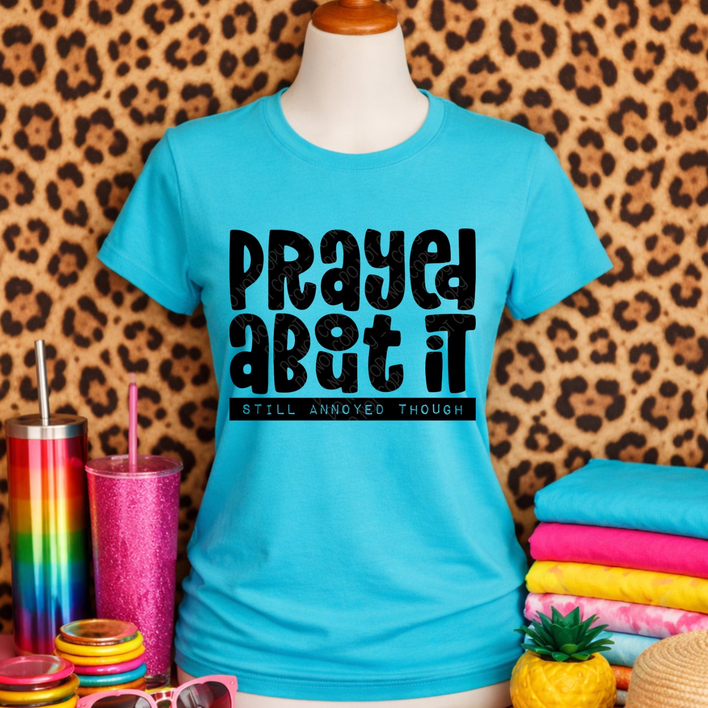Prayed About It Still Annoyed Though 1 - 2026 Digital PNG Design