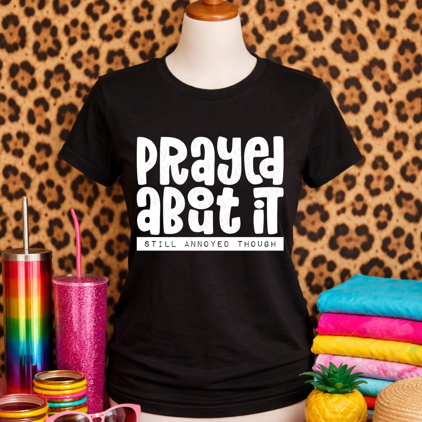 Prayed About It Still Annoyed Though 1 - 2026 Digital PNG Design