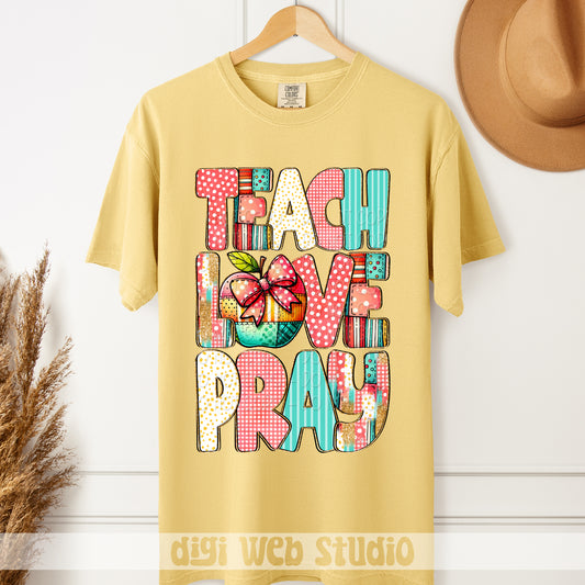 Teach Love Pray 1 - 2025 Digital PNG Design